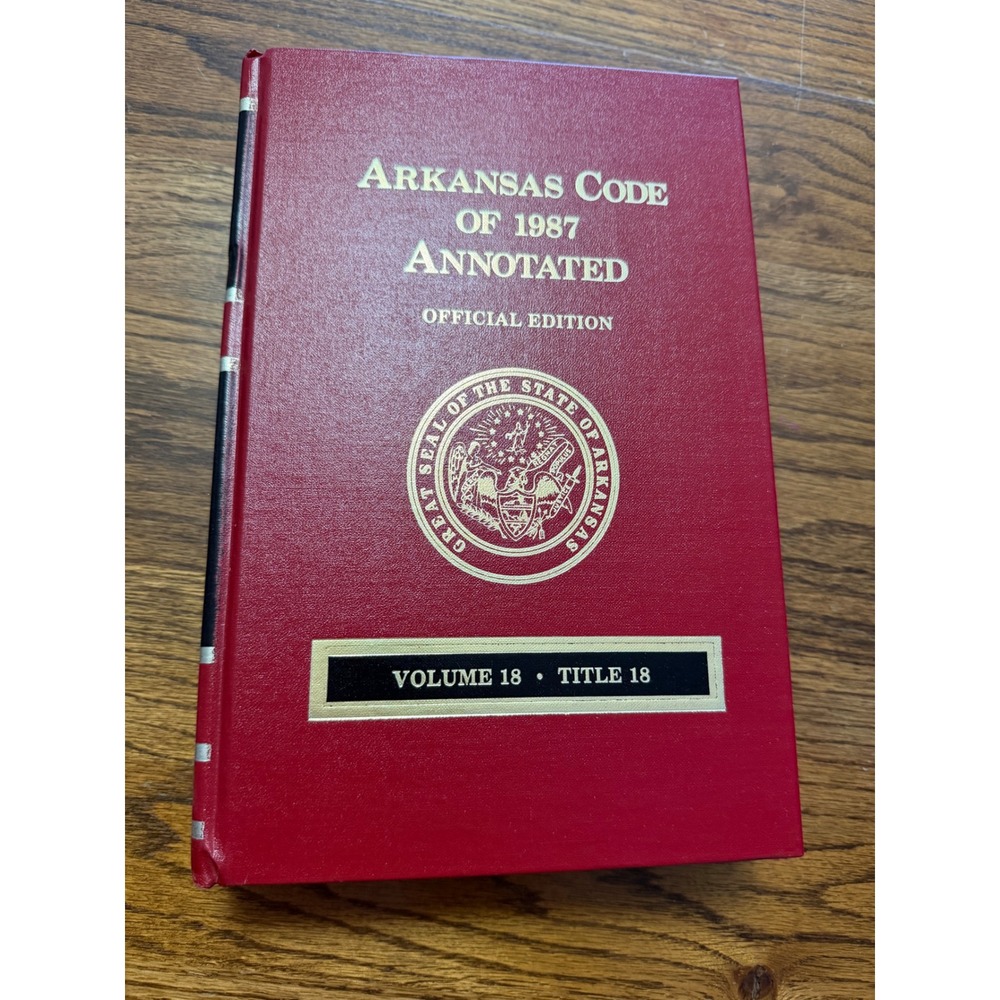 Arkansas Code of 1987 Annotated Volume 18 Title 18 Property Law Michie Book